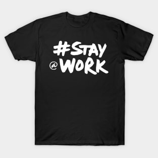 Stay At Work T-Shirt